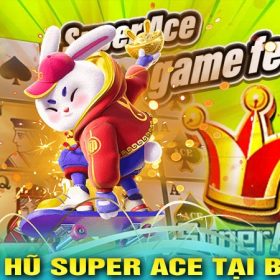 Nổ hũ Super Ace tại bet88