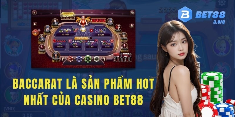 Baccarat là sản phẩm hot nhất của casino Bet88