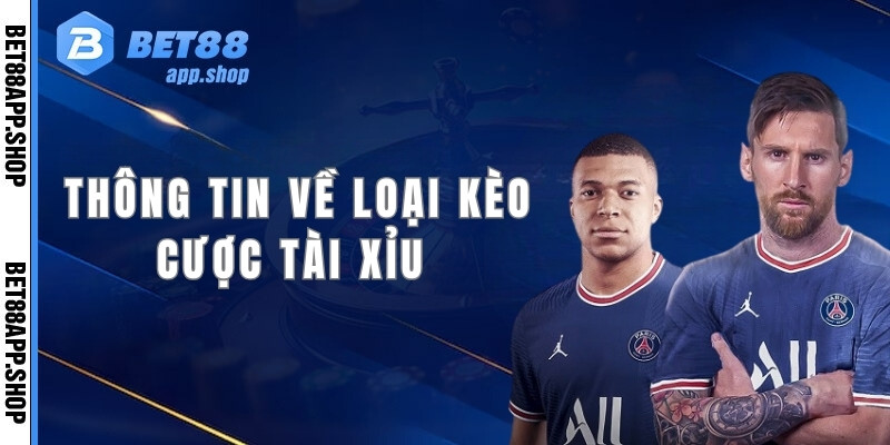 Thông tin về loại kèo cược tài xỉu