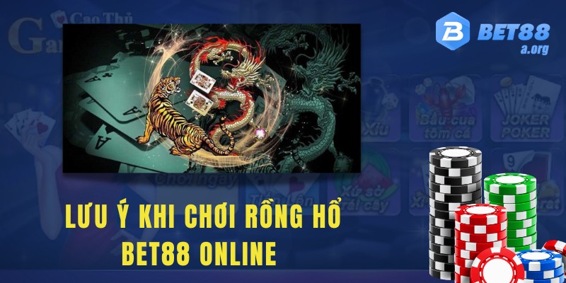 Lưu ý khi chơi rồng hổ Bet88 online