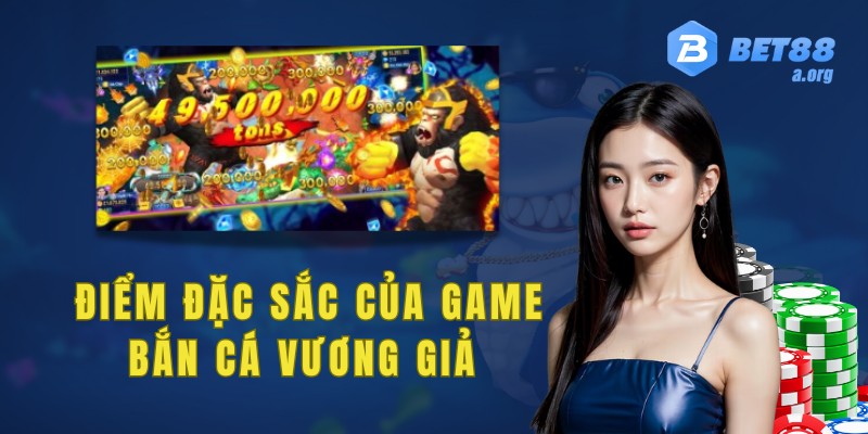 Một số điểm đặc sắc của game bắn cá vương giả